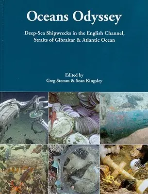 Óceánok Odüsszeiája: Mélytengeri hajóroncsok a La Manche-csatornában, a Gibraltári-szorosban és az Atlanti-óceánban - Oceans Odyssey: Deep-Sea Shipwrecks in the English Channel, the Straits of Gibraltar and the Atlantic Ocean