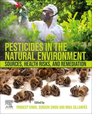 Peszticidek a természeti környezetben: Pesticidek: források, egészségügyi kockázatok és kármentesítés - Pesticides in the Natural Environment: Sources, Health Risks, and Remediation