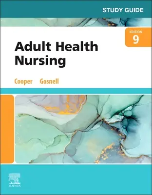 Tanulmányi útmutató a felnőtt egészségügyi ápolás (Cooper Kim RN MSN (Chair Nursing Department Program Ivy Tech State College Terre Haute Indiana)) - Study Guide for Adult Health Nursing (Cooper Kim RN MSN (Chair Nursing Department Program Ivy Tech State College Terre Haute Indiana))