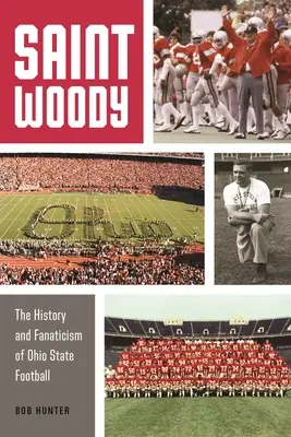 Saint Woody: Az Ohio State Football története és fanatizmusa - Saint Woody: The History and Fanaticism of Ohio State Football