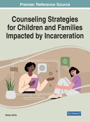 Tanácsadási stratégiák a börtönbüntetés által érintett gyermekek és családok számára - Counseling Strategies for Children and Families Impacted by Incarceration