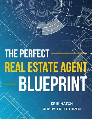 A tökéletes ingatlanügynök tervrajza - The Perfect Real Estate Agent Blueprint