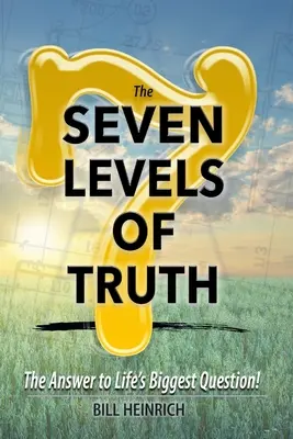 Az igazság 7 szintje: A válasz az élet legnagyobb kérdésére - The 7 Levels of Truth: The Answer to LIfe's Biggest Question