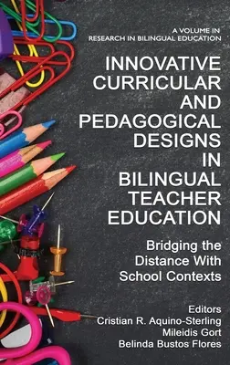 Innovatív tantervi és pedagógiai tervek a kétnyelvű tanárképzésben: A távolság és az iskolai kontextus áthidalása - Innovative Curricular and Pedagogical Designs in Bilingual Teacher Education: Bridging the Distance with School Contexts