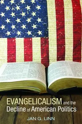 Az evangélikusság és az amerikai politika hanyatlása - Evangelicalism and the Decline of American Politics