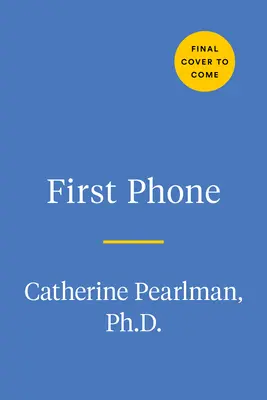 Az első telefon: Egy gyermek útmutatója a digitális felelősségvállaláshoz, biztonsághoz és etiketthez - First Phone: A Child's Guide to Digital Responsibility, Safety, and Etiquette