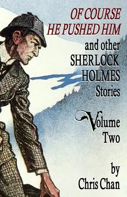 Persze, hogy meglökte őt és más Sherlock Holmes-történetek 2. kötet - Of Course He Pushed Him and Other Sherlock Holmes Stories Volume 2