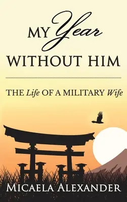 My Year Without Him: Egy katonafeleség élete - My Year Without Him: The Life of a Military Wife