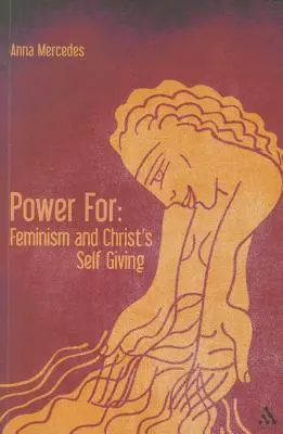 A hatalomért: Feminizmus és Krisztus önátadása - Power For: Feminism and Christ's Self-Giving
