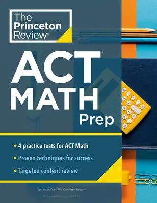 Princeton Review ACT Math Prep: 4 gyakorló teszt + áttekintés + stratégia az ACT matematikai szakaszához - Princeton Review ACT Math Prep: 4 Practice Tests + Review + Strategy for the ACT Math Section