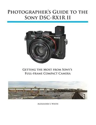 Fotós útmutató a Sony RX1R II fényképezőgéphez - Photographer's Guide to the Sony RX1R II