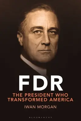 FDR: Az elnökség átalakítása és Amerika megújítása - FDR: Transforming the Presidency and Renewing America