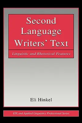 Második nyelvi írók szövege: Nyelvi és retorikai jellemzők - Second Language Writers' Text: Linguistic and Rhetorical Features