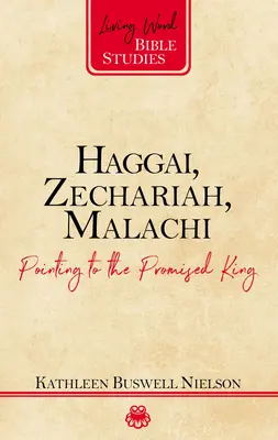 Haggáj, Zakariás, Malakiás: Az ígért királyra mutatva - Haggai, Zechariah, Malachi: Pointing to the Promised King