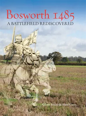 Bosworth 1485: Egy újra felfedezett csatatér - Bosworth 1485: A Battlefield Rediscovered