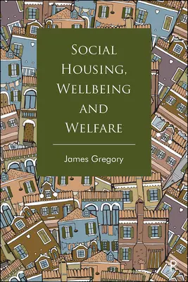 Szociális lakhatás, jólét és jólét - Social Housing, Wellbeing and Welfare