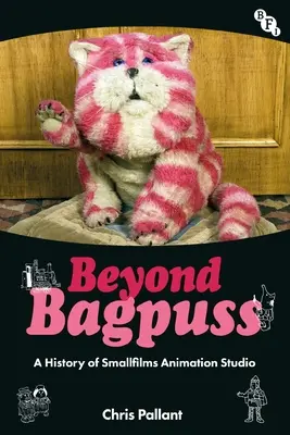 A zsákbamacskán túl: A Smallfilms Animációs Stúdió története - Beyond Bagpuss: A History of Smallfilms Animation Studio