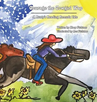 Bátorság a tehenészlány módjára: A Rusty's Reading Remuda Tale - Courage the Cowgirl Way: A Rusty's Reading Remuda Tale