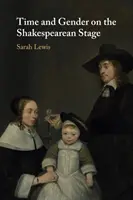 Idő és nemek a shakespeare-i színpadon - Time and Gender on the Shakespearean Stage