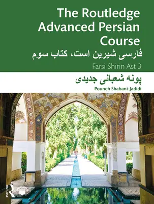 The Routledge Advanced Persian Course: Shirin Ast 3 - The Routledge Advanced Persian Course: Farsi Shirin Ast 3
