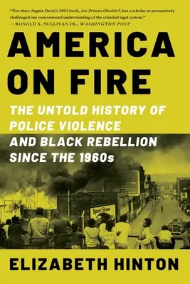 America on Fire: A rendőri erőszak és a feketék lázadásának el nem mondott története az 1960-as évek óta - America on Fire: The Untold History of Police Violence and Black Rebellion Since the 1960s