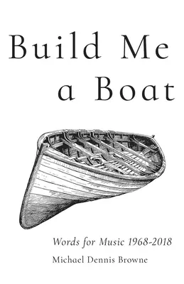 Építs nekem egy hajót! Words for Music 1968 - 2018 - Build Me a Boat: Words for Music 1968 - 2018