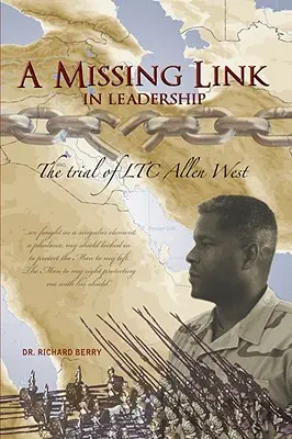 A hiányzó láncszem a vezetésben: Allen West hadnagy pere - A Missing Link in Leadership: The Trial of Ltc Allen West