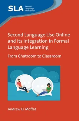 Online második nyelvhasználat és annak integrálása a formális nyelvtanulásba: A csevegőszobától az osztályteremig - Second Language Use Online and Its Integration in Formal Language Learning: From Chatroom to Classroom