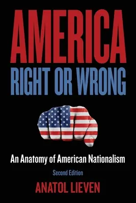 America Right or Wrong: Az amerikai nacionalizmus anatómiája - America Right or Wrong: An Anatomy of American Nationalism