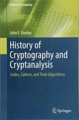 A kriptográfia és a kriptoanalízis története: Kódok, kódok és algoritmusaik - History of Cryptography and Cryptanalysis: Codes, Ciphers, and Their Algorithms