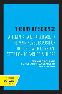 A tudomány elmélete: Kísérlet a logika részletes és főleg újszerű kifejtésére, a korábbi szerzők folyamatos figyelembevételével - Theory of Science: Attempt at a Detailed and in the Main Novel Exposition of Logic with Constant Attention to Earlier Authors