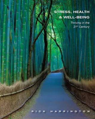 Stressz, egészség és jólét: Gyarapodás a 21. században - Stress, Health & Well-Being: Thriving in the 21st Century