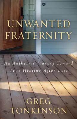 Nem kívánt testvériség: Egy hiteles utazás az igazi gyógyulás felé a veszteség után - Unwanted Fraternity: An Authentic Journey Toward True Healing After Loss