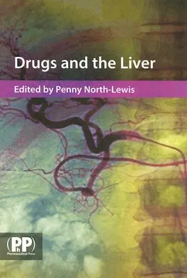 Drogok és a máj: A Guide to Drug Handling in Liver Dysfunction (Útmutató a gyógyszerek kezeléséhez májműködési zavarok esetén) - Drugs and the Liver: A Guide to Drug Handling in Liver Dysfunction