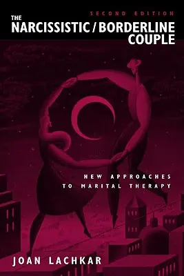 A nárcisztikus / borderline pár: A házassági terápia új megközelítései - The Narcissistic / Borderline Couple: New Approaches to Marital Therapy