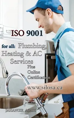 ISO 9001 minden vízvezeték-, fűtés- és klímaberendezés-szolgáltató számára: ISO 9000 Minden munkavállaló és munkáltató számára - ISO 9001 for all Plumbing, Heating and AC Services: ISO 9000 For all employees and employers