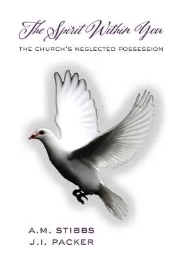 A benned lévő Lélek: Az egyház elhanyagolt tulajdona - The Spirit Within You: The Church's Neglected Possession