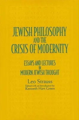 Jewish Philos & Crisis Modernity: Esszék és előadások a modern zsidó gondolkodásról - Jewish Philos & Crisis Modernity: Essays and Lectures in Modern Jewish Thought