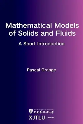 A szilárd és folyékony anyagok matematikai modelljei: rövid bevezetés - Mathematical Models of Solids and Fluids: a short introduction