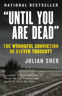 Amíg meg nem halsz: Steven Truscott jogtalan elítélése - Until You Are Dead: The Wrongful Conviction of Steven Truscott