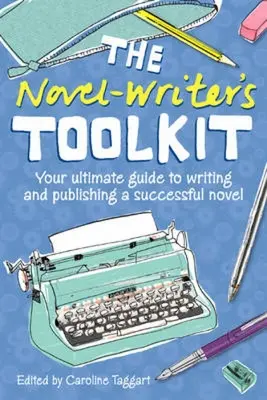 A regényíró eszköztára: A végső útmutató a sikeres regény megírásához és kiadásához - The Novel Writer's Toolkit: Your Ultimate Guide to Writing and Publishing a Successful Novel