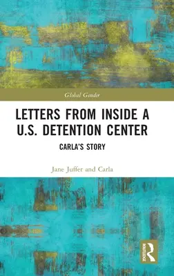 Levelek egy amerikai fogvatartási központ belsejéből: Carla története - Letters from Inside a U.S. Detention Center: Carla's Story