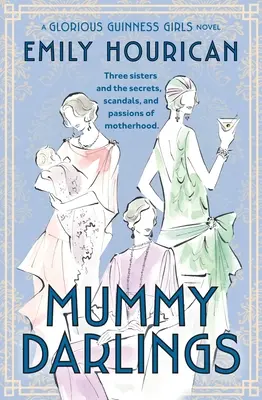 Mummy Darlings: A Glorious Guinness Girls regénye - Mummy Darlings: A Glorious Guinness Girls Novel