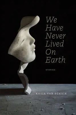 Soha nem éltünk a Földön - We Have Never Lived on Earth