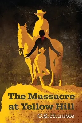 A Yellow Hill-i mészárlás - The Massacre at Yellow Hill