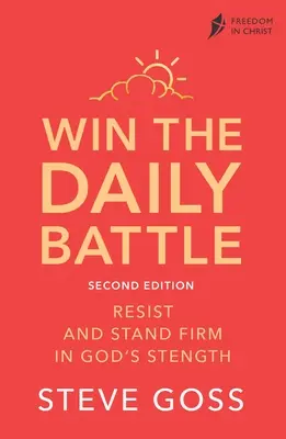 Nyerd meg a mindennapi csatát, második kiadás: Állj ellen és maradj szilárdan Isten erejében - Win the Daily Battle, Second Edition: Resist and Stand Firm in God's Strength