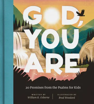 Isten, Te vagy: 20 ígéret a zsoltárokból gyerekeknek - God, You Are: 20 Promises from the Psalms for Kids