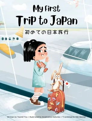 Az első utam Japánba: Kétnyelvű japán-angol gyermekkönyv - My First Trip to Japan: Bilingual Japanese-English Children's Book