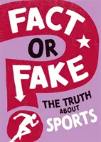 Tények vagy hamisítványok? Az igazság a sportokról - Fact or Fake?: The Truth About Sports