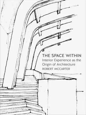 A belső tér: A belső élmény mint az építészet eredete - The Space Within: Interior Experience as the Origin of Architecture